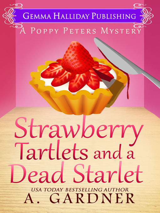 Title details for Strawberry Tartlets and a Dead Starlet by A. Gardner - Available